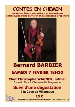 Bernard Barbier Samedi 7 février 18h30 chez Christophe Wagner, luthier 8 rue du four à Villeneuve-lès-Maguelone Suivi d'une dégustation à la cave de Villeneuve 15€ réservation : sylvianecompan34@gmail.com 06 80 22 93 24
